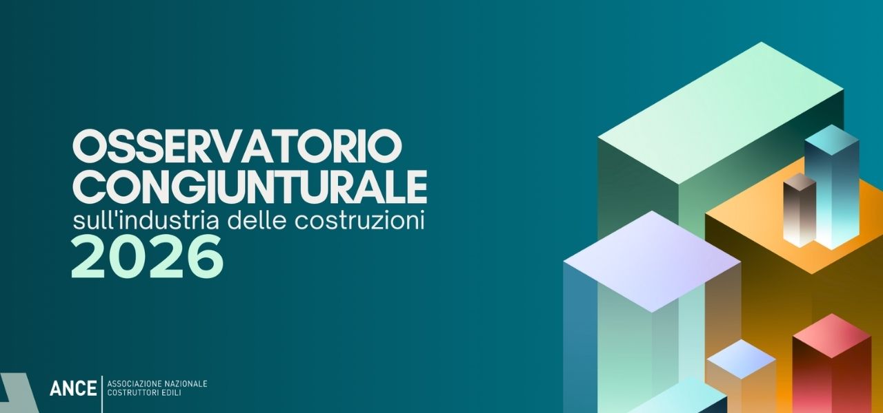 OSSERVATORIO ANCE: IL FUTURO DELLE COSTRUZIONI TRA DATI, PNRR E NUOVE POLITICHE ABITATIVE 