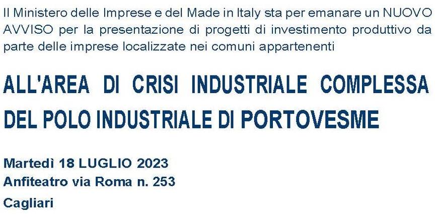 AVVISO PUBBLICO PER LA SELEZIONE DI INIZIATIVE IMPRENDITORIALI NEL TERRITORIO DELL’AREA DI CRISI INDUSTRIALE COMPLESSA “POLO INDUSTRIALE DI PORTOVESME" - 18 LUGLIO ORE 10