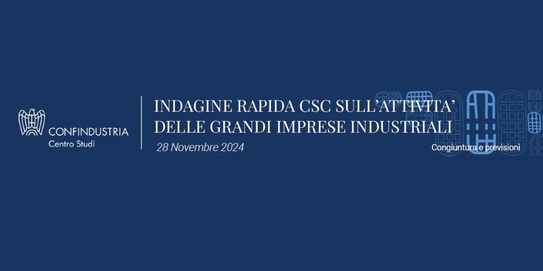 INDAGINE RAPIDA SULL’ATTIVITA’ DELLE GRANDI IMPRESE INDUSTRIALI: I DATI DEL CENTRO STUDI CONFINDUSTRIA