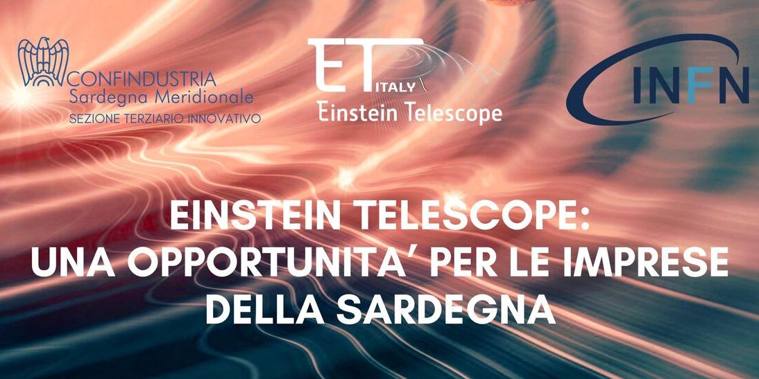 EINSTEIN TELESCOPE: UNA OPPORTUNITA' PER LE IMPRESE DELLA SARDEGNA