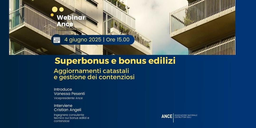WEBINAR ANCE - SUPERBONUS E BONUS EDILIZI, AGGIORNAMENTI CATASTALI E GESTIONE DEI CONTENZIOSI