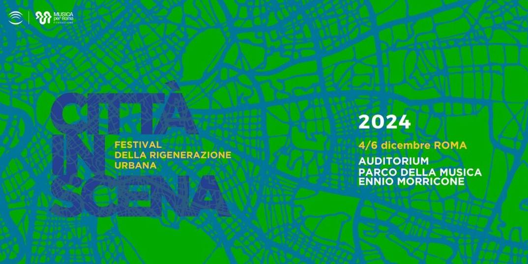 CITTA' IN SCENA: LA SECONDA EDIZIONE DEL FESTIVAL SULLA RIGENERAZIONE URBANA 