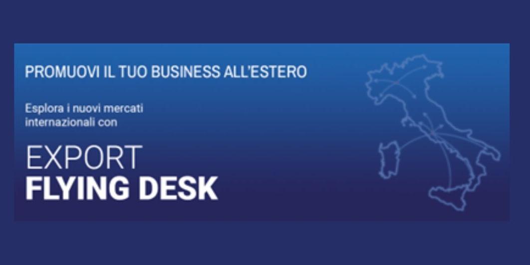 PROSEGUE IL PROGETTO EXPORT FLYING DESK PRENOTA SUBITO UN APPUNTAMENTO NELLA TUA REGIONE!  