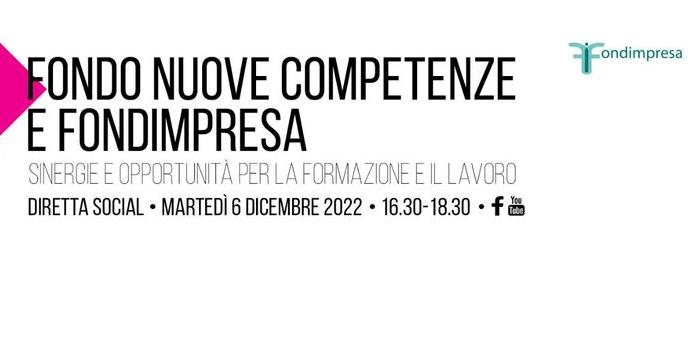 FONDO NUOVE COMPETENZE E FONDIMPRESA. WEBINAR 6 DICEMBRE 2022